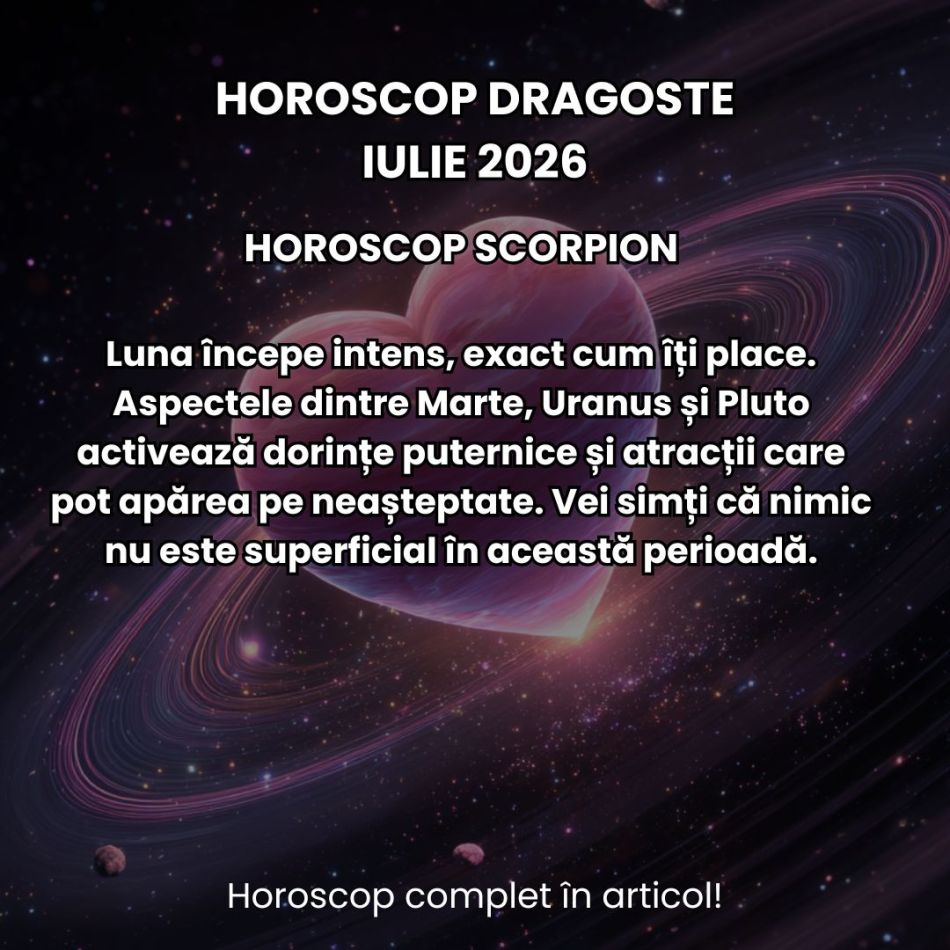Horoscop dragoste iulie 2026: Revelații, confruntări și pasiune mistuitoare! 