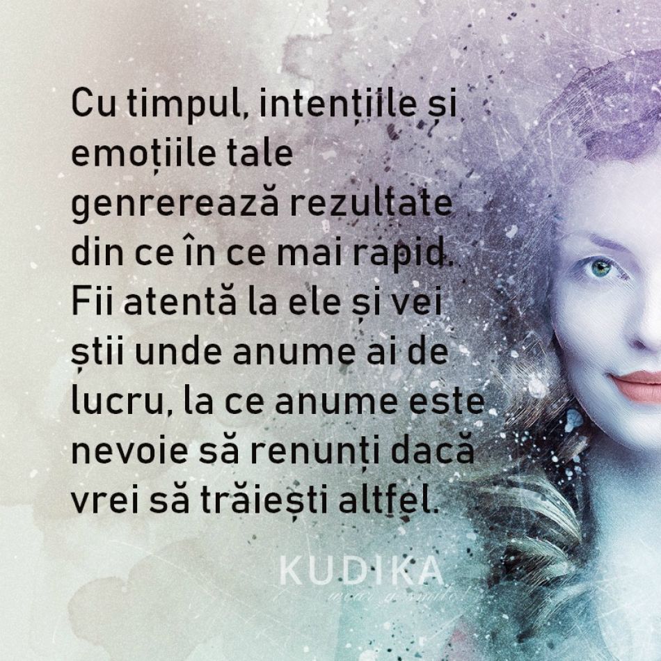  Cu timpul, intentiile si emotiile tale vor genera rezultate!