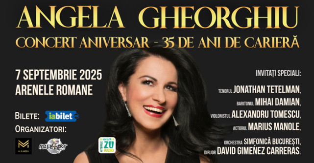 Soprana Angela Gheorghiu - 35 de ani de carieră internațională și aniversarea zilei de naștere, într-un concert grandios