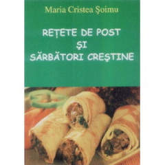 Retete de post si sarbatori crestine - Maria Cristea Soimu