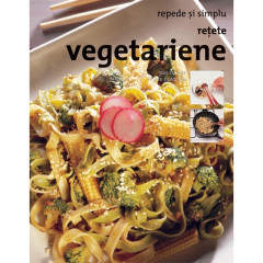 Retete vegetariene - Repede si simplu