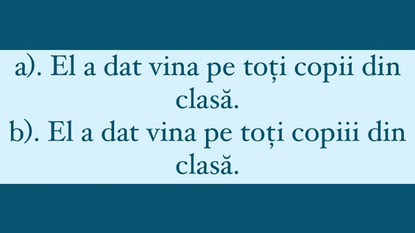 Care dintre aceste propozitii este scrisa corect?