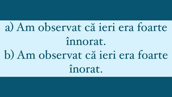 Care dintre aceste propozitii este scrisa corect?