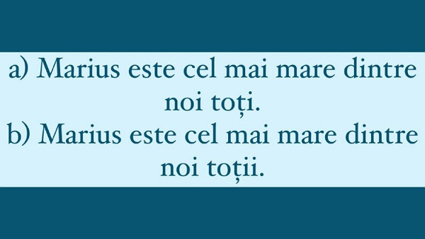 Care dintre aceste propozitii este scrisa corect?