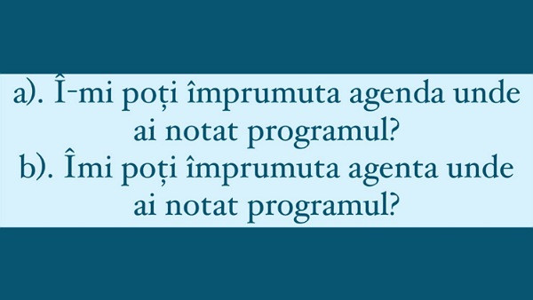 Care dintre aceste propozitii este scrisa corect?