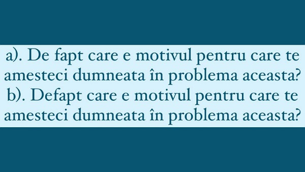 Care dintre aceste propozitii este scrisa corect?