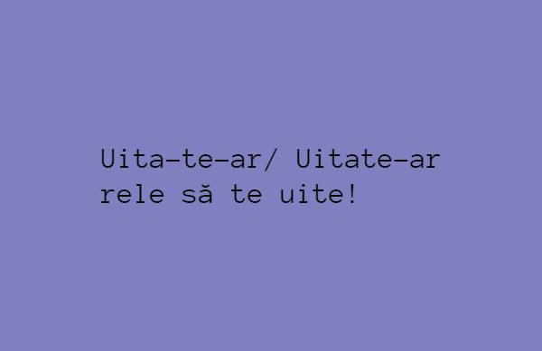 Uita-te-ar sau uitate-ar?