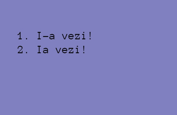 I-a sau ia?