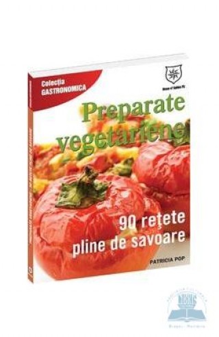 Preparate vegetariene - Patricia Pop Carte de retete