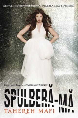 Spulbera-ma. Atingerea lui Julette vol. 1