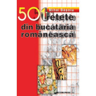 501 retete din bucataria romaneasca - Mihai Basoiu