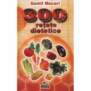 300 retete dietetice - Gemil Mecari