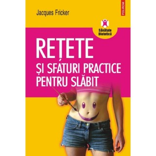 Retete si sfaturi practice pentru slabit - Jacques Fricker