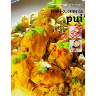 Retete cu carne de pui - Repede si simplu
