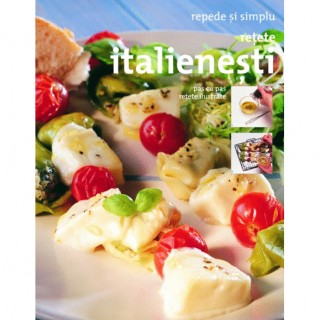 Retete italienesti - Repede si simplu