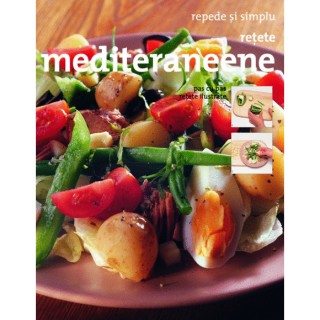 Retete mediteraneene - Repede si simplu