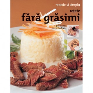 Retete fara grasimi - Repede si simplu