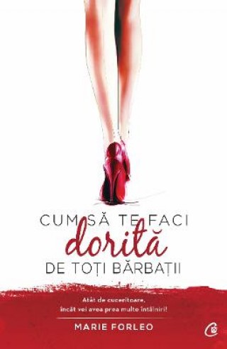 Cum Sa Te Faci Dorita De Toti Barbatii - Marie Forleo