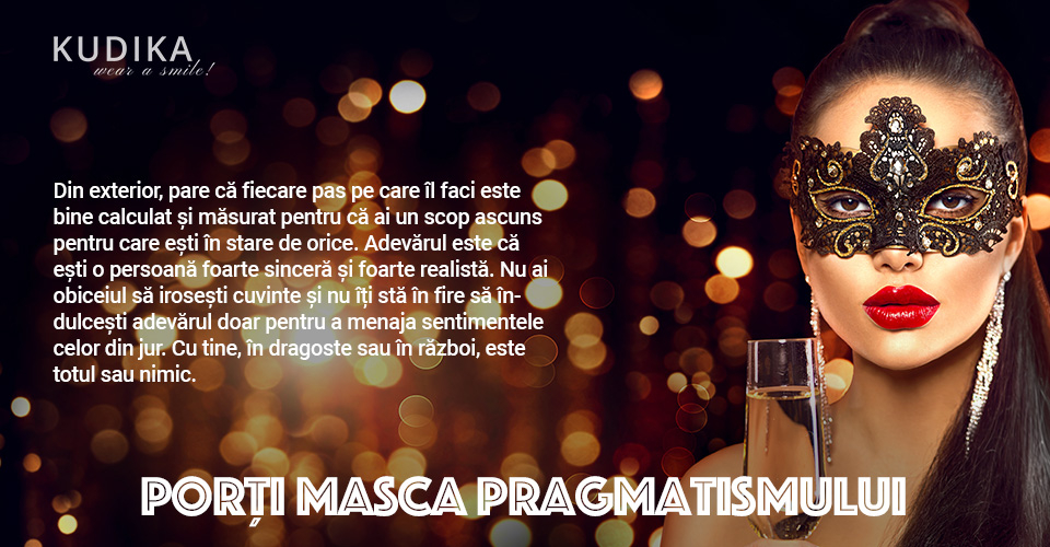 There is a need to more and more Every week Porti masca Pragmatismului - Testul Mastilor: Cine esti cu adevarat?